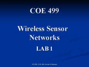 COE 499 Wireless Sensor Networks LAB 1 KFUPM