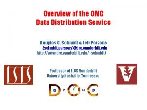 Overview of the OMG Data Distribution Service Douglas
