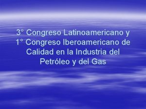 3 Congreso Latinoamericano y 1 Congreso Iberoamericano de