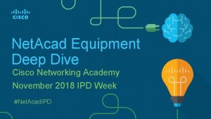 Net Acad Equipment Deep Dive Cisco Networking Academy