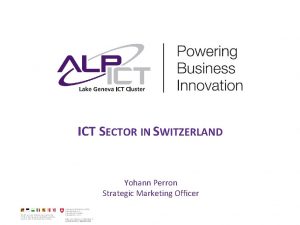 LAKE GENEVA ICT CLUSTER ICT SECTOR IN SWITZERLAND