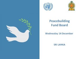 Peacebuilding Fund Board Wednesday 14 December SRI LANKA