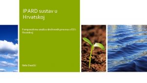 IPARD sustav u Hrvatskoj Komparativna analiza drutvenih procesa