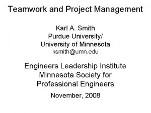 Teamwork and Project Management Karl A Smith Purdue