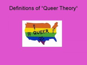 Definitions of Queer Theory The term QUEER The