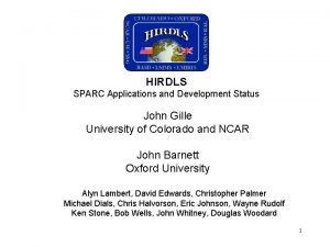 HIRDLS SPARC Applications and Development Status John Gille