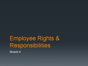 Employee Rights Responsibilities Module 6 Exercise Everyone get