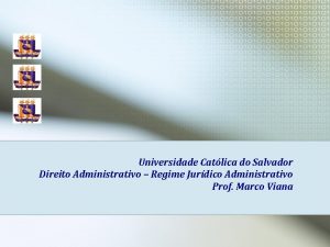 Universidade Catlica do Salvador Direito Administrativo Regime Jurdico