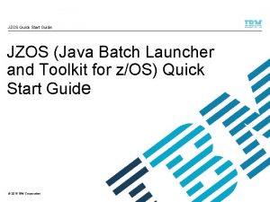 JZOS Quick Start Guide JZOS Java Batch Launcher