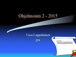 Ohjelmointi 2 2015 Vesa Lappalainen jyu class Hello