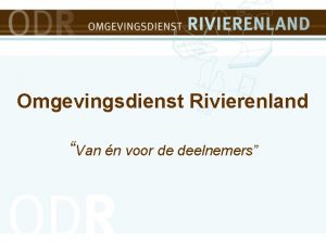 Omgevingsdienst Rivierenland Van n voor de deelnemers Rivierenland