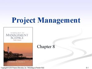 Project Management Chapter 8 Copyright 2010 Pearson Education