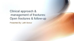 Clinical approach management of fractures Open fractures followup