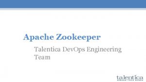 Apache Zookeeper Talentica Dev Ops Engineering Team What