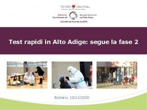 Test rapidi in Alto Adige segue la fase