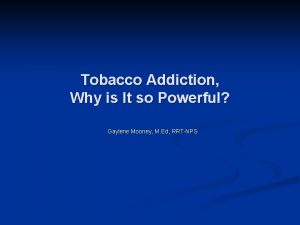 Tobacco Addiction Why is It so Powerful Gaylene