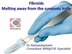 Dr Ramya Jayaram Consultant MRg FUS Specialist Fibroids