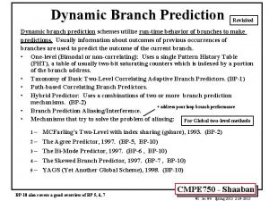 Dynamic Branch Prediction Revisited Dynamic branch prediction schemes