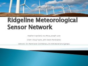 Ridgeline Meteorological Sensor Network Stephen Copeland Xau Moua