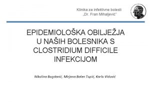 Klinika za infektivne bolesti Dr Fran Mihaljevi EPIDEMIOLOKA