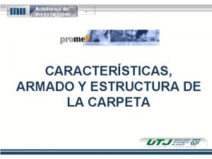 CARACTERSTICAS ARMADO Y ESTRUCTURA DE LA CARPETA CARACTERSTICAS