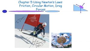 Chapter 5 Using Newtons Laws Friction Circular Motion