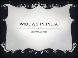 WIDOWS IN INDIA Jennifer Jimenez Bapsi Sidhwa http