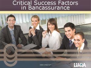 Critical Success Factors in Bancassurance 2010 LL Global