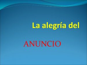 La alegra del ANUNCIO EL ANUNCIO DEL EVANGELIO