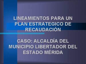 LINEAMIENTOS PARA UN PLAN ESTRATEGICO DE RECAUDACIN CASO