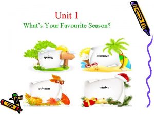 Unit 1 Whats Your Favourite Season spring autumn