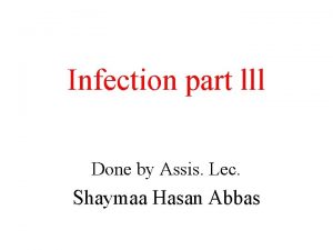 Infection part lll Done by Assis Lec Shaymaa