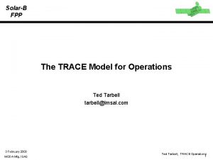 SolarB FPP The TRACE Model for Operations Ted