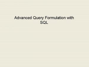 Advanced Query Formulation with SQL Outline Outer join
