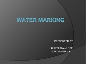 WATER MARKING PRESENTED BY C RESHMA II CSE