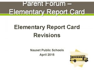 Parent Forum Elementary Report Card Revisions Nauset Public