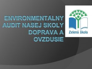 ENVIRONMENTLNY AUDIT NAEJ KOLY DOPRAVA A OVZDUIE Ovzduie