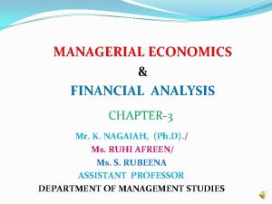 MANAGERIAL ECONOMICS FINANCIAL ANALYSIS CHAPTER3 Mr K NAGAIAH
