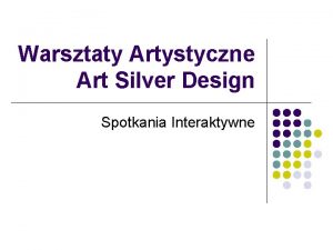 Warsztaty Artystyczne Art Silver Design Spotkania Interaktywne Spotkania