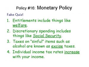 Policy 16 Monetary Policy Fake Quiz 1 Entitlements