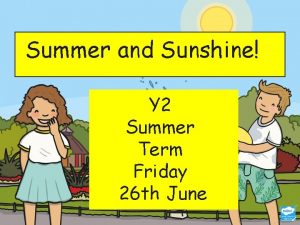 Summer and Sunshine Y 2 Summer Term Friday