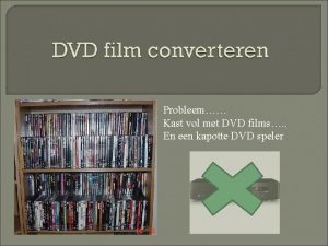 Probleem Kast vol met DVD films En een