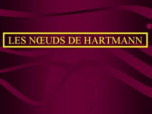 LES NUDS DE HARTMANN LES NUDS DE HARTMANN