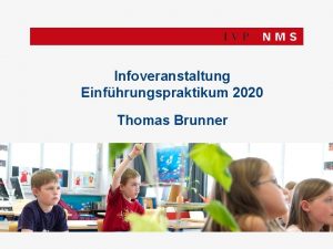 Infoveranstaltung Einfhrungspraktikum 2020 Thomas Brunner Programm 5 Organisation