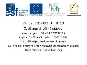 VY32INOVACEJirII19 Zvltnosti vtn stavby Nzev projektu OP VK