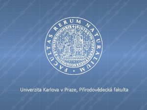 Univerzita Karlova v Praze Prodovdeck fakulta Univerzita Karlova