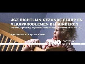 JGZ RICHTLIJN GEZONDE SLAAP EN SLAAPPROBLEMEN BIJ KINDEREN