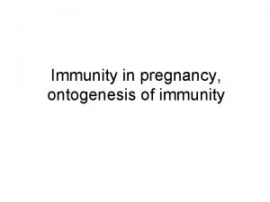 Immunity in pregnancy ontogenesis of immunity Uterine mechanisms