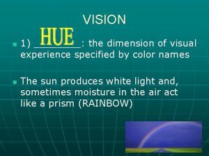 VISION n n 1 the dimension of visual