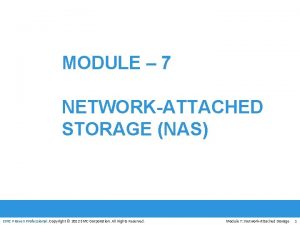 MODULE 7 NETWORKATTACHED STORAGE NAS EMC Proven Professional